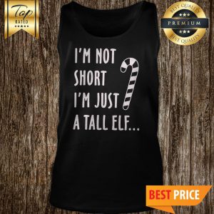 Women's I'm Not Short I'm Just A Tall Elf Christmas Tank Top