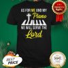 As For Me And My Piano We Will Serve The Lord Jesus Shirt