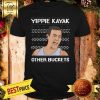 Brooklyn 99 Yippie Kayak Other Buckets Ugly Christmas Shirt
