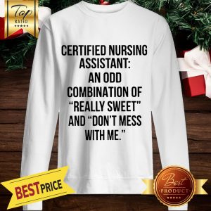Certified Nursing Assistant An Odd Sweatshirt