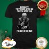 D Trump In Reality They’re Not After Me They Are After You Shirt
