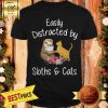 Easily Distracted By Sloths And Cats Tshirt Sloth Shirt