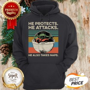 Hot Baby Yoda He Protects He Attacks He Also Takes Naps Vintage Hoodie