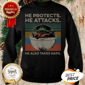 Hot Baby Yoda He Protects He Attacks He Also Takes Naps Vintage Sweatshirt