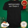 Impeached Get Over It Donald Trump Shirt