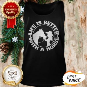 Life Is Better With A Horse Tank Top