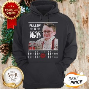 Nice Fuller Go Easy On The Pepsi Ugly Christmas Hoodie