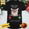 Official My Cat Is Calling And I Must Go Shirt