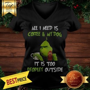 Pretty Grinch All I Need Is My Dog It's Too Peopley Outside V-neck