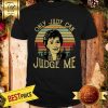 Pretty Judy Sheindlin Only Judy Can Judge Me Vintage Sunset Shirt