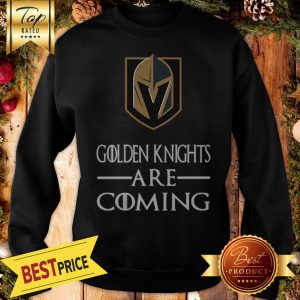 Pretty Vegas Golden Knights Are Coming GOT Sweatshirt