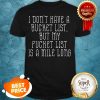 Details about Don't Have A Bucket List My Fucket List Is A Mile Long ShirtDetails about Don't Have A Bucket List My Fucket List Is A Mile Long Shirt