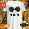 Official T.G.I.N Thank God I'm Natural Shirt