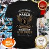 As Lendas Nascem Em Marco Mas As Verdadeiras Lendas 12 De Marco Shirt
