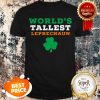 Funny Saint Patrick’s Day Worlds Tallest Leprechaun Shirt