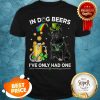 Nice Pug In Dog Beers I’ve Only Had One St. Patrick’s Day Shirt