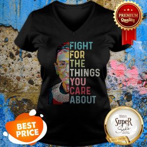 Ruth Bader Ginsburg RGB Fight For The Things You Care About V-neck