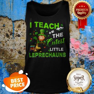 Saint Patrick’s Day I Teach The Cutest Little Leprechauns Tank Top