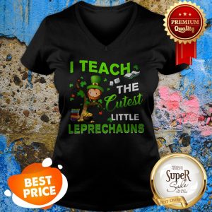 Saint Patrick’s Day I Teach The Cutest Little Leprechauns V-neck