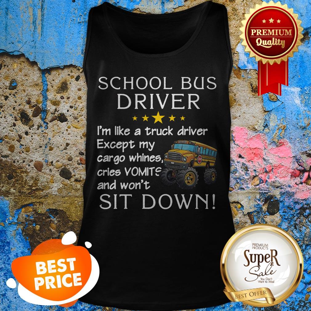School Bus Driver I’m Like A Truck Driver Except My Cargo Whines Tank Top School Bus Driver I’m Like A Truck Driver Except My Cargo Whines Tank Top