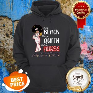 She’s Black She’s A Queen She’s A Nurse Living Her Best Life Hoodie