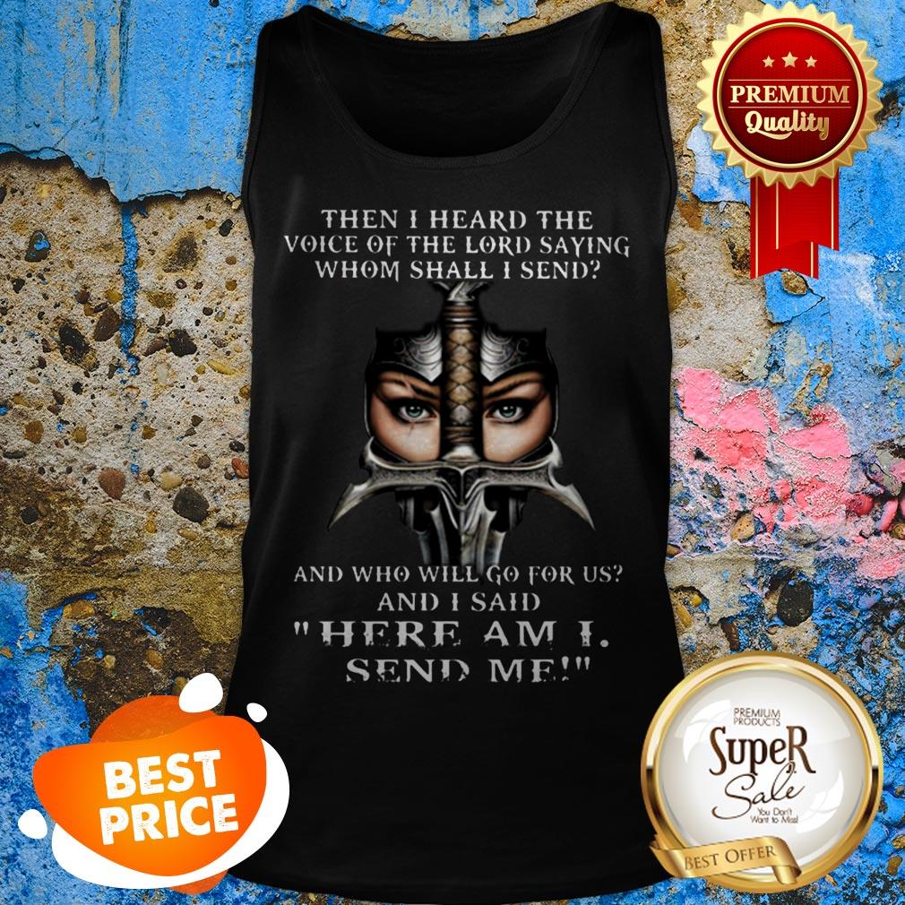 Then I Heard The Voice Of The Lord Saying Whom Shall I Send And Tank Top Then I Heard The Voice Of The Lord Saying Whom Shall I Send And Tank Top