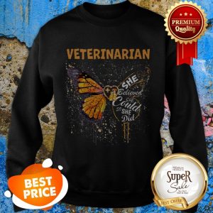 Veterinarian She Believe She Could So She Did Sweatshirt