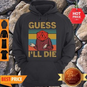 Official Guess I’ll Die Vintage Hoodie