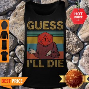 Official Guess I’ll Die Vintage Tank Top