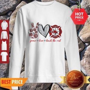 Peace Love Back The Red Firefighter Logo Fire Dept Sweatshirt