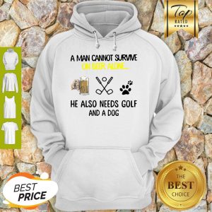 A Man Cannot Survive On Beer Alone He Also Needs Golf And A Dog Paw Hoodie