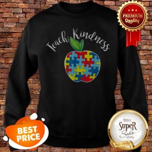 Autism Awareness Teacher Design Teach Kindness Sweatshirt