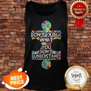 Autism Awareness Teacher Gift Dont Judge Understand Tank Top