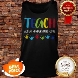 Autism Awareness Teacher Teach Accept Understand Love Tank Top