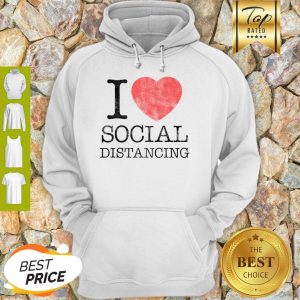 Awesome I Love Social Distancing Hoodie