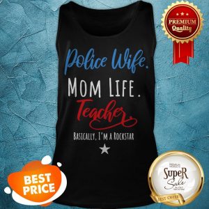 Beautiful Police Wife Mom Life Teacher Rockstar Mother’s Day Gift Tank Top