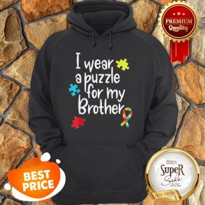 Brother Autism Shirt I Wear Puzzle For My Brother Gift Hoodie