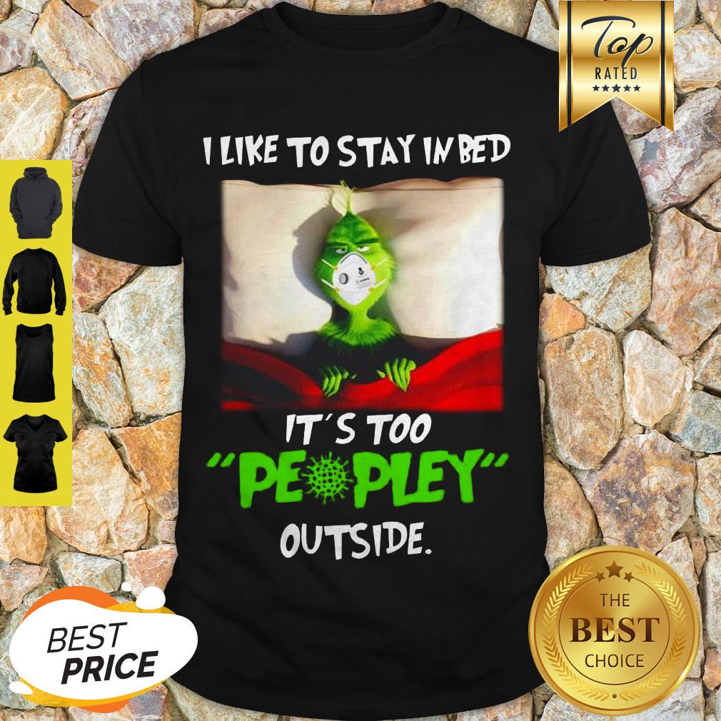 Corona Grinch I Like To Stay In Bed It’s Too Peopley Outside Shirt