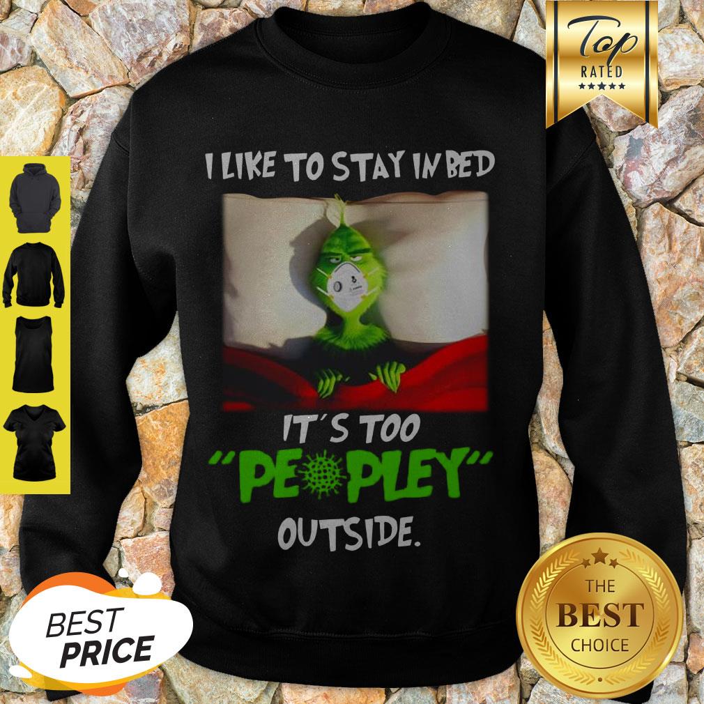 Corona Grinch I Like To Stay In Bed It’s Too Peopley Outside Sweatshirt Corona Grinch I Like To Stay In Bed It’s Too Peopley Outside Sweatshirt