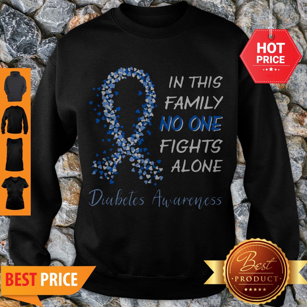 Diabetes Awareness Ribbon In This Family No One Fights Alone Sweatshirt Diabetes Awareness Ribbon In This Family No One Fights Alone Sweatshirt