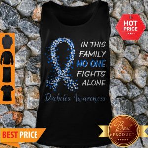 Diabetes Awareness Ribbon In This Family No One Fights Alone Tank Top