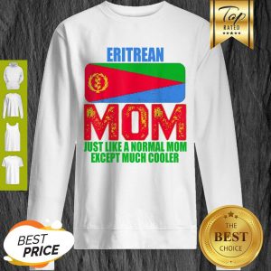 Eritrean Mom Just Like A Normal Mom Except Much Cooler Mother’s Day Sweatshirt