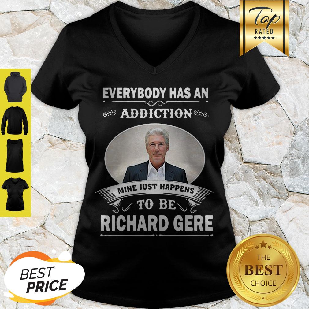 Everybody Has An Addiction Mine Just Happens To Be Richard Gere V-neck Everybody Has An Addiction Mine Just Happens To Be Richard Gere V-neck