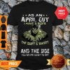 Hulk As An April Guy I Have 3 Side The Quiet & Sweet The Funny Shirt