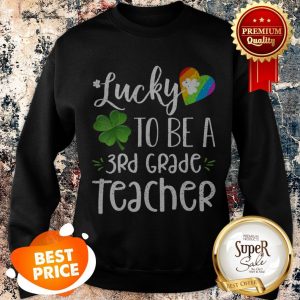 Lucky To Be A 3rd Grade Teacher St Patricks Day Sweatshirt