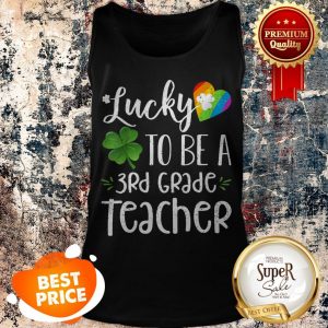 Lucky To Be A 3rd Grade Teacher St Patricks Day Tank Top