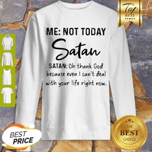 Me Not Today Santa Oh Thank God Because Even I Can’t Deal Sweatshirt