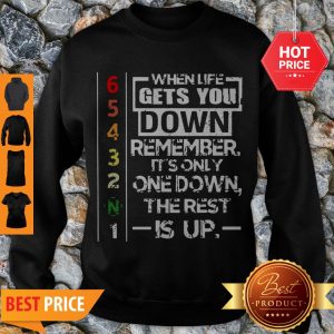 Motorcycle Gears When Life Gets You Down Remember It’s Only One Down Sweatshirt