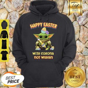 Nice Baby Yoda Happy Easter With Corona Not Wuhan Hoodie