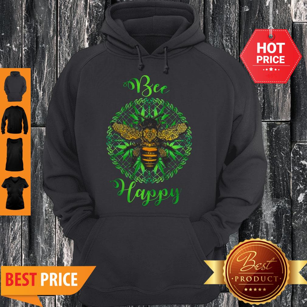 Nice Cannabis Weed Bee Happy Hoodie Nice Cannabis Weed Bee Happy Hoodie